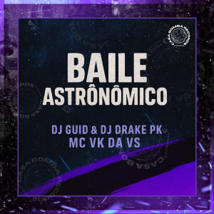 Dj Guid的專輯Baile Astrônomico (Explicit)