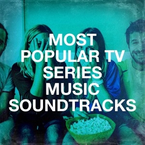 Soundtrack的專輯Most Popular Tv Series Music Soundtracks