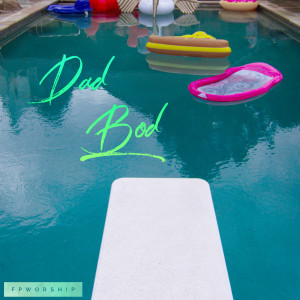 ดาวน์โหลดและฟังเพลง Dad Bod พร้อมเนื้อเพลงจาก Fpworship