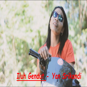 Dengarkan Iluh Gendut lagu dari Yan Srikandi dengan lirik