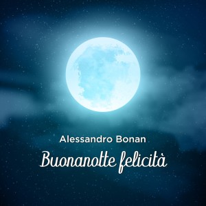 Listen to Buonanotte felicità song with lyrics from Alessandro Bonan