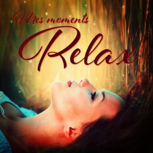 Oasis de Détente et Relaxation的專輯Mes moments Relax (Soft Songs and Melodies for Relaxation, Concentration and Studying)