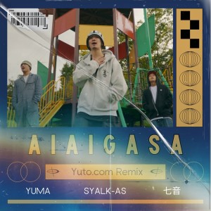 Album AIAIGASA (feat. Naoto & YuMA) [Remix] from SYALK-AS
