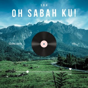 Dengarkan lagu Oh Sabah Ku! nyanyian S.B.H dengan lirik