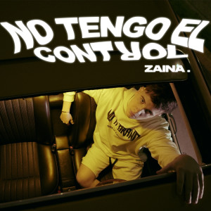 收聽Zaina的No Tengo el Control歌詞歌曲