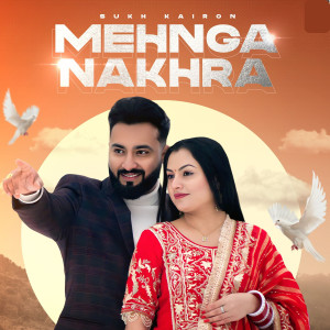 Listen to Mehnga Nakhra song with lyrics from Sukh Kairon