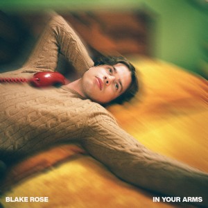 Blake Rose的專輯In Your Arms