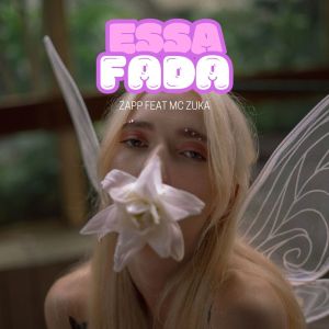 ดาวน์โหลดและฟังเพลง Essa Fada (Explicit) พร้อมเนื้อเพลงจาก Zapp