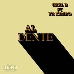 Listen to Al Dente (Explicit) song with lyrics from Cryl B