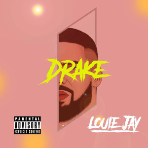 收聽Louie Jay的Drake (Explicit)歌詞歌曲