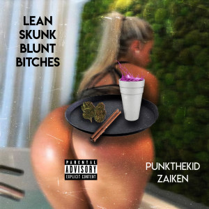 收聽PunkTheKid的Lean Skunk Blunt Bitches歌詞歌曲