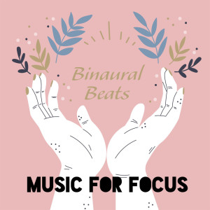 Album Binaural Beats - Music for Focus, Deep Memory & Concentration, Beta Waves, Isochronic Tones from Sleep Music 432Hz