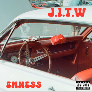 收聽Enness的J.I.T.W (Explicit)歌詞歌曲