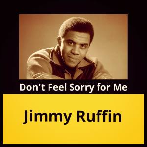 Album Don't Feel Sorry for Me from Jimmy Ruffin