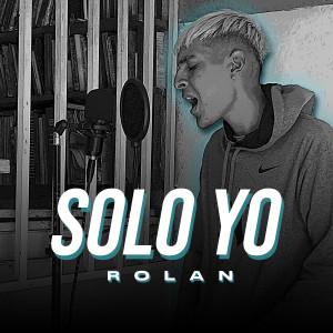 ดาวน์โหลดและฟังเพลง Solo Yo พร้อมเนื้อเพลงจาก Rolan