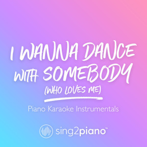 Dengarkan lagu I Wanna Dance with Somebody (Who Loves Me) [Originally Performed by Whitney Houston] (Piano Karaoke Version) nyanyian Sing2Piano dengan lirik