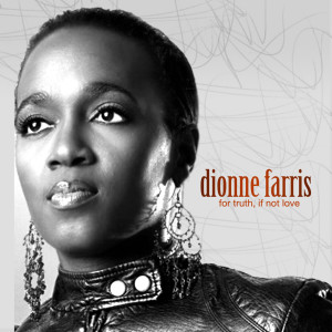 Dionne Farris的專輯For Truth, If Not Love