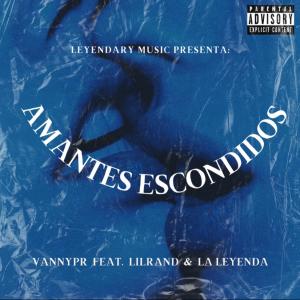 vannypr的專輯Amantes Escondidos (feat. LilRand & La Leyenda) [Explicit]