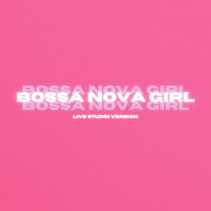 收聽Kobe White的Bossa Nova Girl (Live Studio Version)歌詞歌曲