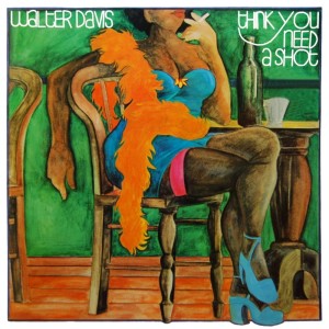 Walter Davis的专辑Think You Need A Shot