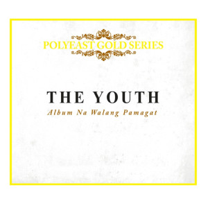 The Youth的專輯PolyEast Gold Series: Album Na Walang Pamagat
