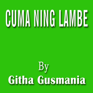 Listen to Cuma Ning Lambe song with lyrics from Githa Gusmania