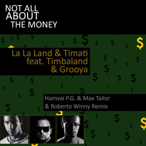 Timati的專輯Not All About the Money (feat. Timbaland & Grooya) (Hamvai P.G. & Max Tailor & Roberto Winny Remix)