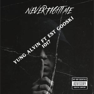 ดาวน์โหลดและฟังเพลง Never Fight Me พร้อมเนื้อเพลงจาก Yung Alvin