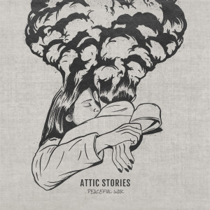 Listen to Peaceful War song with lyrics from Attic Stories