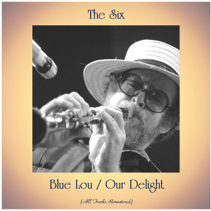 Listen to Our Delight (Remastered 2018) song with lyrics from The Six