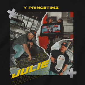 Listen to Julie song with lyrics from Y Princetimz