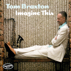 Tom Braxton的專輯Imagine This (Re-issue)