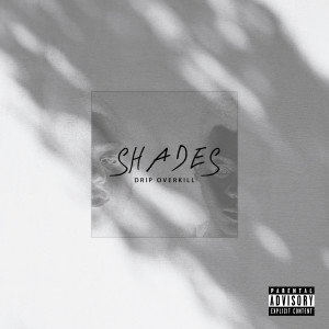 Drip Overkill的專輯Shades (Explicit)