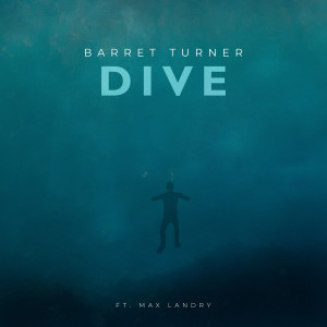 收听Barret Turner的Dive歌词歌曲