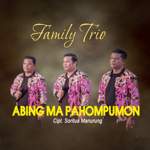 Listen to Abing Ma Pahompumon song with lyrics from FAMILY TRIO