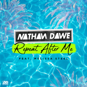 收聽Nathan Dawe的Repeat After Me (feat. Melissa Steel)歌詞歌曲