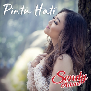 ดาวน์โหลดและฟังเพลง Pintu Hati พร้อมเนื้อเพลงจาก Sendy Ariani