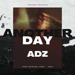 Adz的專輯Another Day (feat. Original Fonk) [Explicit]