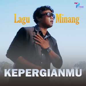 Listen to Kepergianmu song with lyrics from Lagu Minang