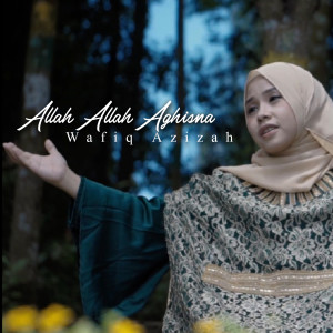 收听Wafiq azizah的Allah Allah Aghisna歌词歌曲