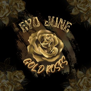 ดาวน์โหลดและฟังเพลง Gold Roses พร้อมเนื้อเพลงจาก June Seasonz