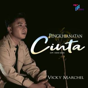 收听Vicky Marchel的Pengkhianatan Cinta歌词歌曲