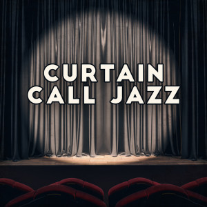 Album Curtain Call Jazz (Smooth Jazz for Theatergoers, Setting the Mood and Enhancing the Theater Experience) oleh Amazing Chill Out Jazz Paradise