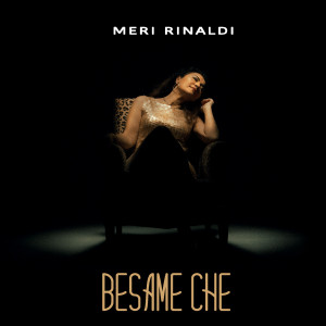 Listen to Besame che song with lyrics from Meri Rinaldi