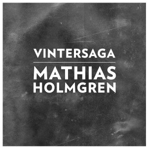 ดาวน์โหลดและฟังเพลง Vintersaga พร้อมเนื้อเพลงจาก Mathias Holmgren