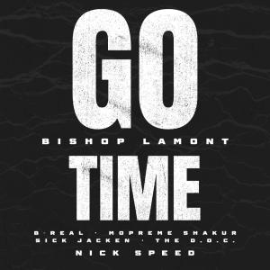 Go Time (feat. B-Real, Mopreme Shakur, Sick Jacken & The D.O.C.) (Explicit) dari Bishop Lamont