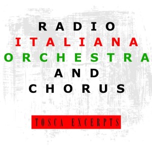 อัลบัม Tosca Excerpts ศิลปิน Orchestra Of Radiotelevisione Italiana