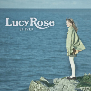 收聽Lucy Rose的Shiver (Radio Version)歌詞歌曲