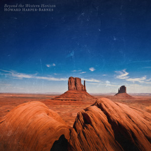 Listen to Beyond the Western Horizon song with lyrics from Howard Harper-Barnes