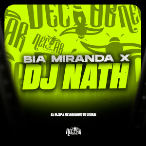 MC Maguinho do Litoral的專輯Bia Miranda X Dj Nath (Explicit)